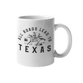 All Roads Lead To Texas Mug
