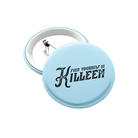 Killeen Texas Button - Find Yourself